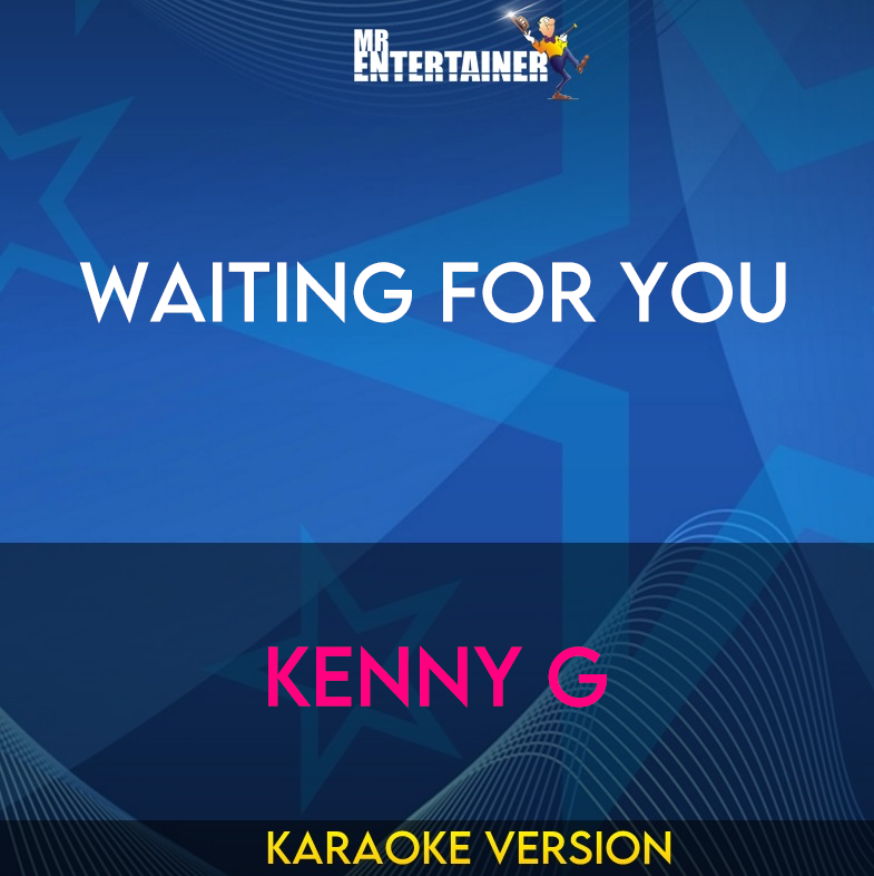 Waiting For You - Kenny G (Karaoke Version) from Mr Entertainer Karaoke