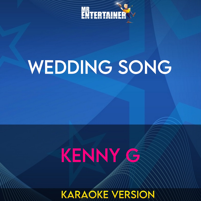 Wedding Song - Kenny G (Karaoke Version) from Mr Entertainer Karaoke
