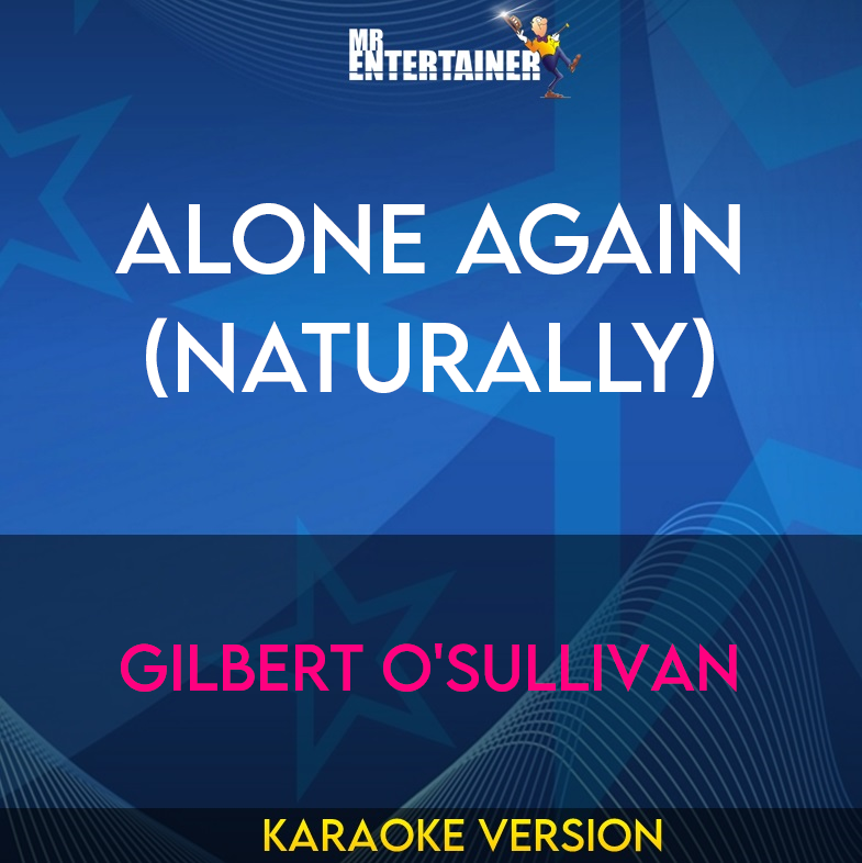 Alone Again (Naturally) - Gilbert O'Sullivan (Karaoke Version) from Mr Entertainer Karaoke