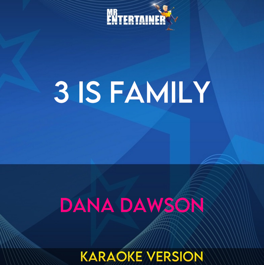 3 Is Family - Dana Dawson (Karaoke Version) from Mr Entertainer Karaoke