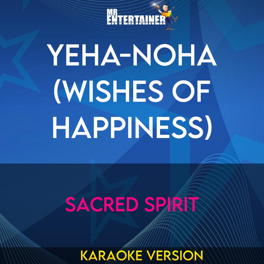 Yeha-noha (wishes Of Happiness) - Sacred Spirit (Karaoke Version) from Mr Entertainer Karaoke
