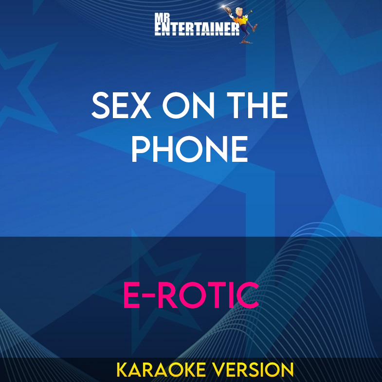 Sex On The Phone - E-rotic (Karaoke Version) from Mr Entertainer Karaoke