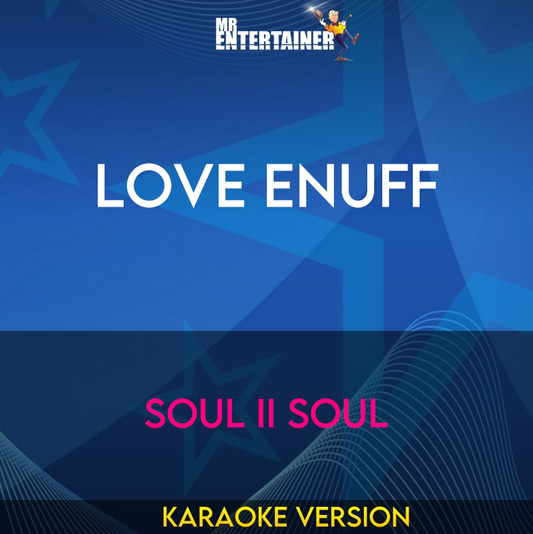 Love Enuff - Soul Ii Soul (Karaoke Version) from Mr Entertainer Karaoke