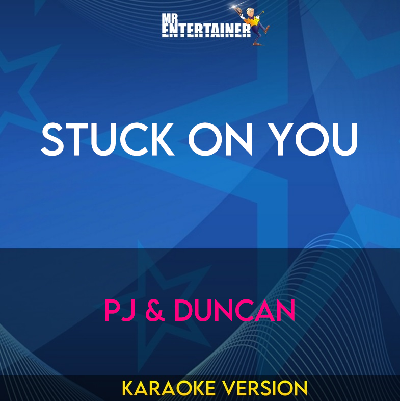 Stuck On You - PJ & Duncan (Karaoke Version) from Mr Entertainer Karaoke