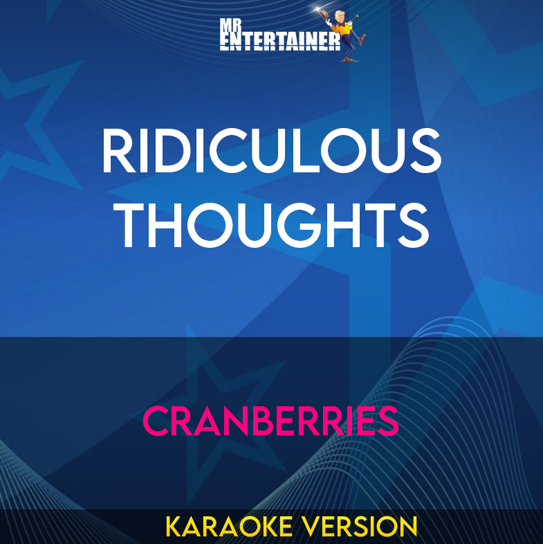 Ridiculous Thoughts - Cranberries (Karaoke Version) from Mr Entertainer Karaoke