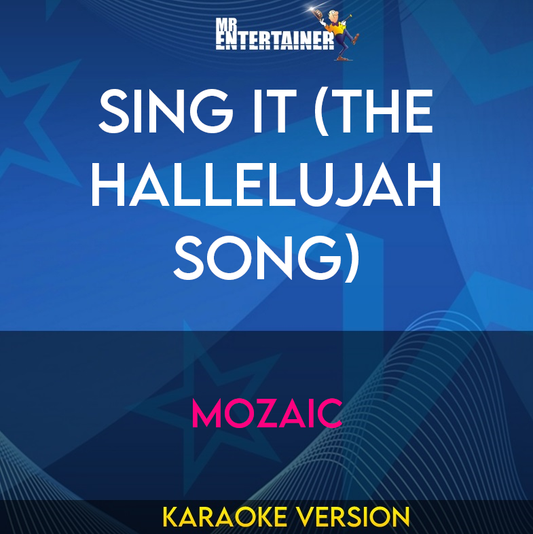 Sing It (The Hallelujah Song) - Mozaic (Karaoke Version) from Mr Entertainer Karaoke