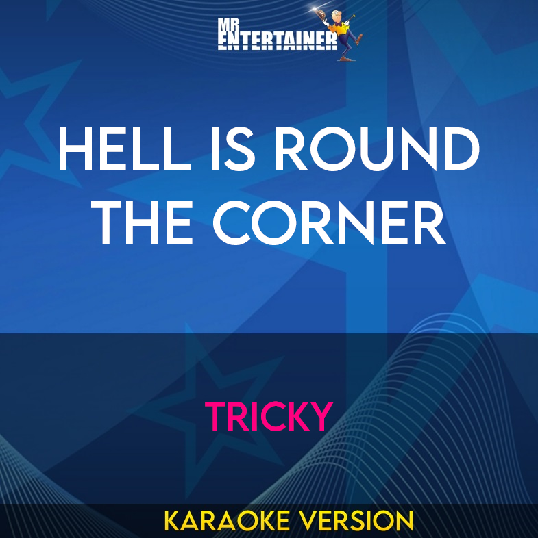 Hell Is Round The Corner - Tricky (Karaoke Version) from Mr Entertainer Karaoke