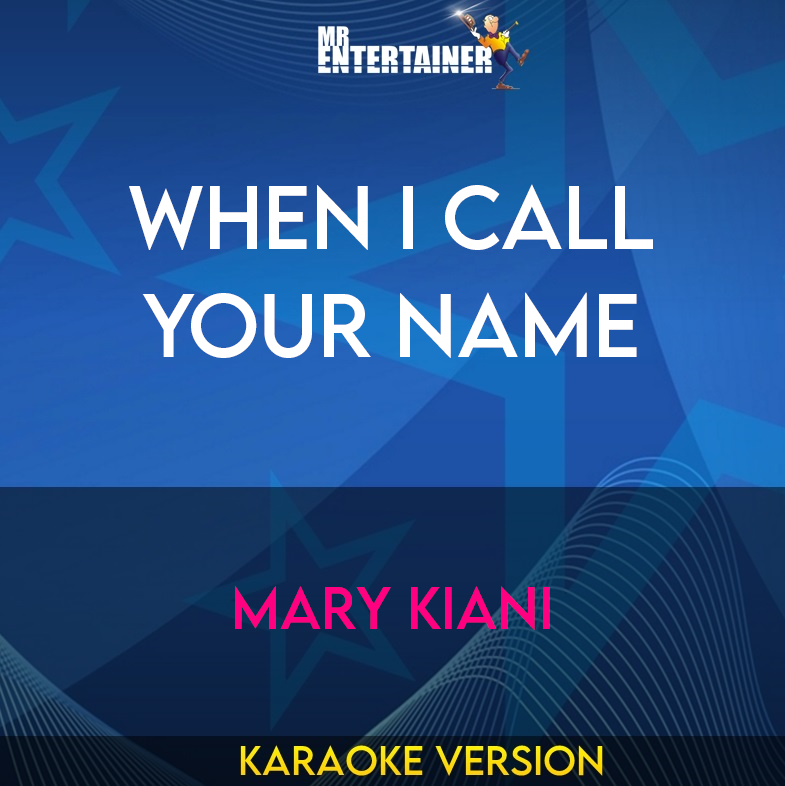 When I Call Your Name - Mary Kiani (Karaoke Version) from Mr Entertainer Karaoke