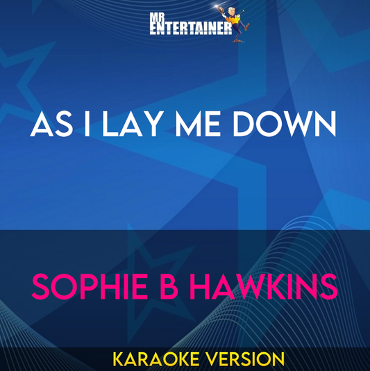 As I Lay Me Down - Sophie B Hawkins (Karaoke Version) from Mr Entertainer Karaoke