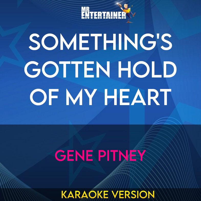 Something's Gotten Hold Of My Heart - Gene Pitney (Karaoke Version) from Mr Entertainer Karaoke