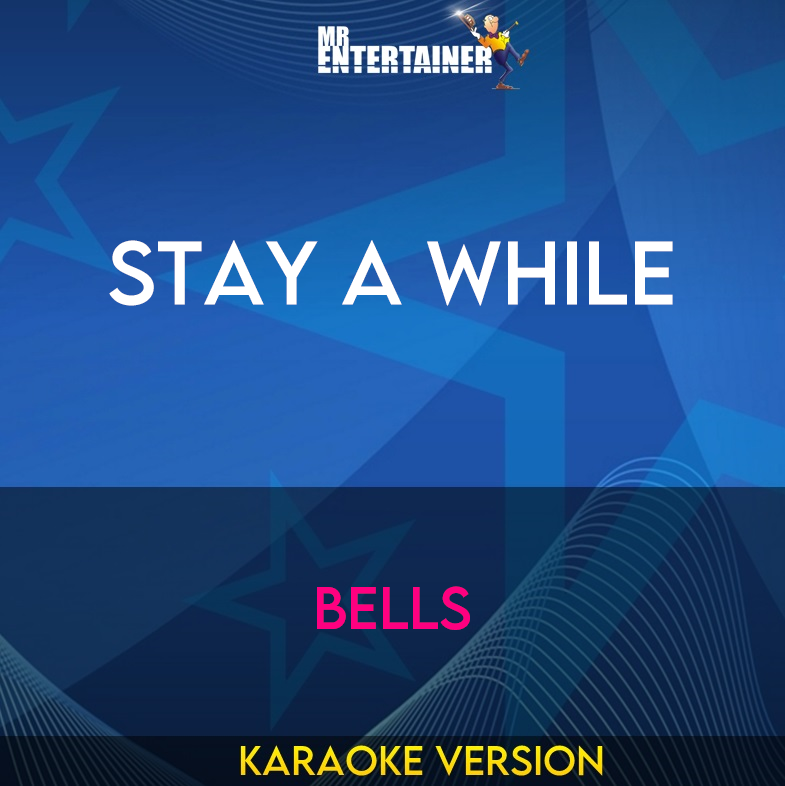 Stay A While - Bells (Karaoke Version) from Mr Entertainer Karaoke