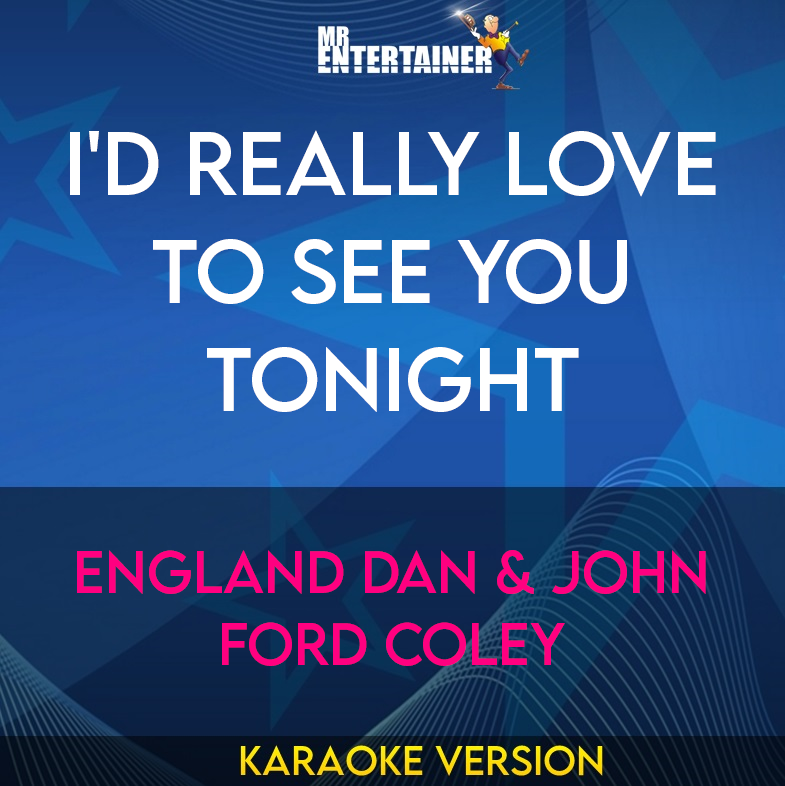 I'd Really Love To See You Tonight - England Dan & John Ford Coley (Karaoke Version) from Mr Entertainer Karaoke