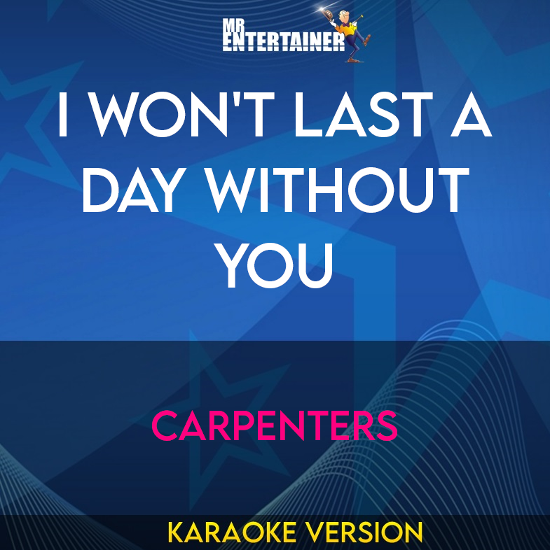 I Won't Last A Day Without You - Carpenters (Karaoke Version) from Mr Entertainer Karaoke