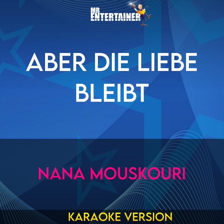 Aber Die Liebe Bleibt - Nana Mouskouri (Karaoke Version) from Mr Entertainer Karaoke