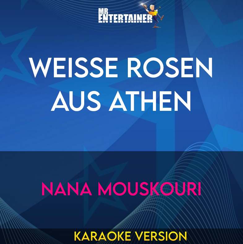 Weisse Rosen Aus Athen - Nana Mouskouri (Karaoke Version) from Mr Entertainer Karaoke