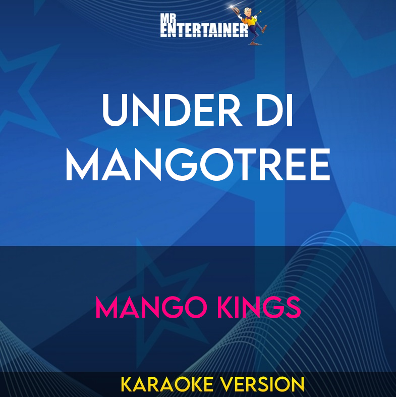 Under Di Mangotree - Mango Kings (Karaoke Version) from Mr Entertainer Karaoke