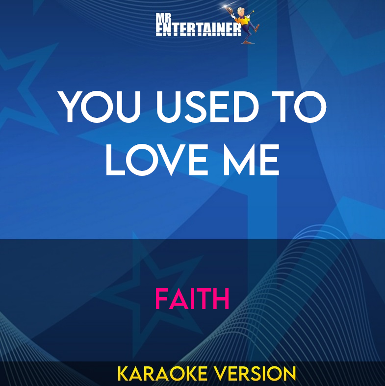 You Used To Love Me - Faith (Karaoke Version) from Mr Entertainer Karaoke