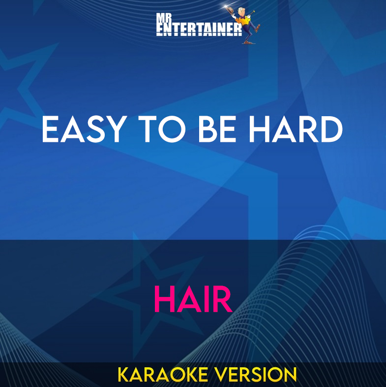 Easy To Be Hard - Hair (Karaoke Version) from Mr Entertainer Karaoke