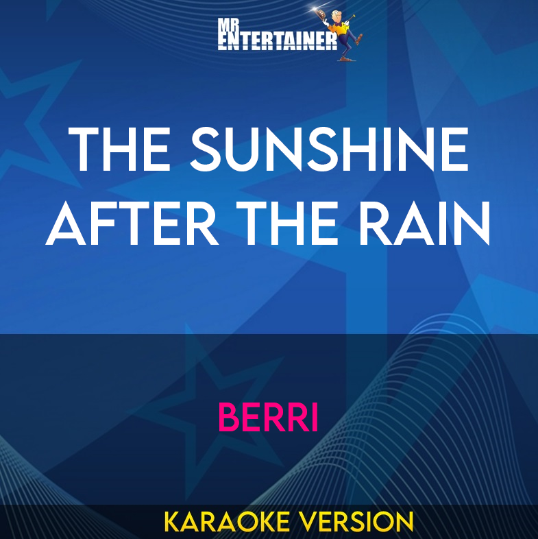 The Sunshine After The Rain - Berri (Karaoke Version) from Mr Entertainer Karaoke