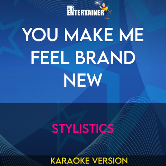 You Make Me Feel Brand New - Stylistics (Karaoke Version) from Mr Entertainer Karaoke