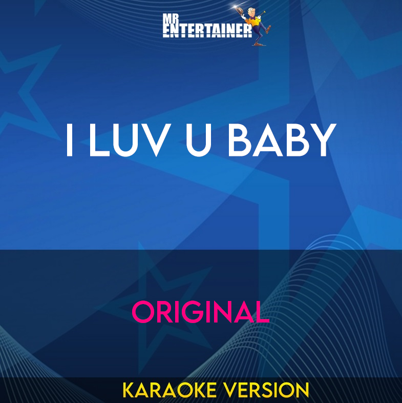 I Luv U Baby - Original (Karaoke Version) from Mr Entertainer Karaoke