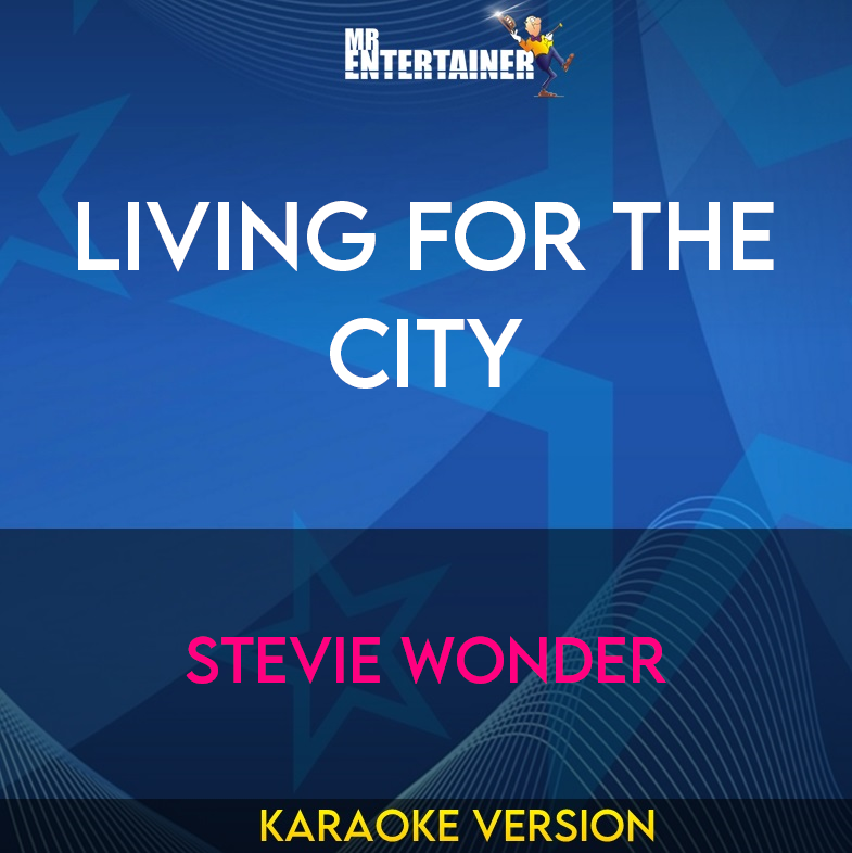 Living For The City - Stevie Wonder (Karaoke Version) from Mr Entertainer Karaoke