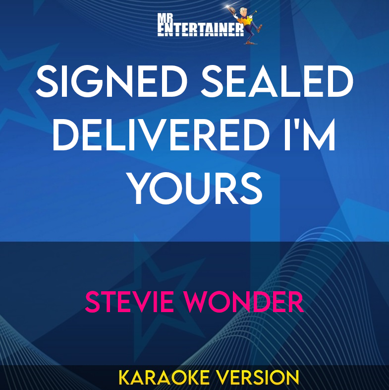 Signed Sealed Delivered I'm Yours - Stevie Wonder (Karaoke Version) from Mr Entertainer Karaoke