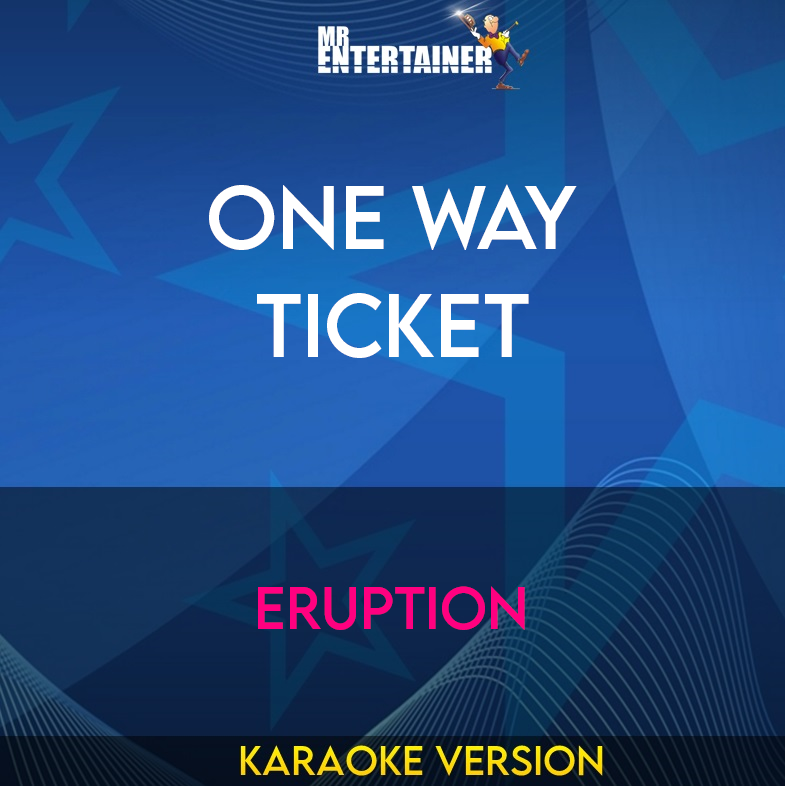 One Way Ticket - Eruption (Karaoke Version) from Mr Entertainer Karaoke