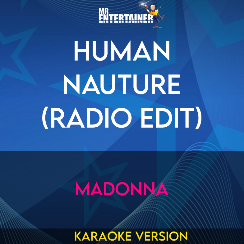 Human Nauture (Radio Edit) - Madonna (Karaoke Version) from Mr Entertainer Karaoke