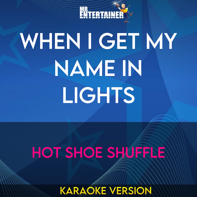When I Get My Name In Lights - Hot Shoe Shuffle (Karaoke Version) from Mr Entertainer Karaoke