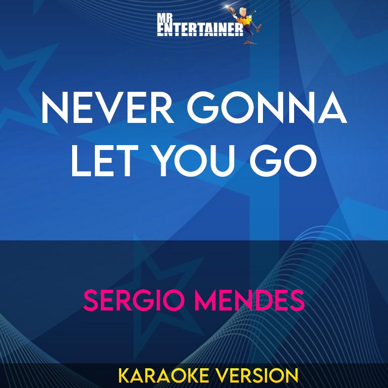 Never Gonna Let You Go - Sergio Mendes (Karaoke Version) from Mr Entertainer Karaoke