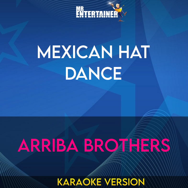 Mexican Hat Dance - Arriba Brothers (Karaoke Version) from Mr Entertainer Karaoke