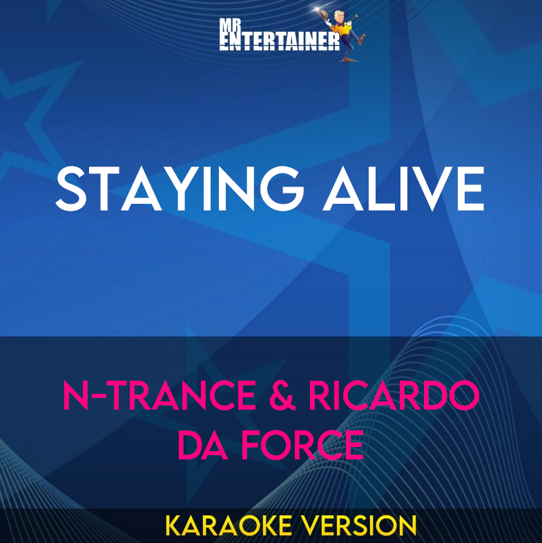 Staying Alive - N-trance & Ricardo Da Force (Karaoke Version) from Mr Entertainer Karaoke