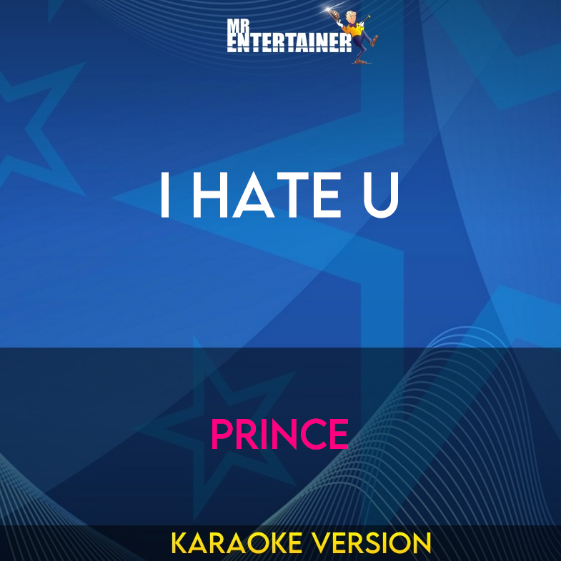 I Hate U - Prince (Karaoke Version) from Mr Entertainer Karaoke