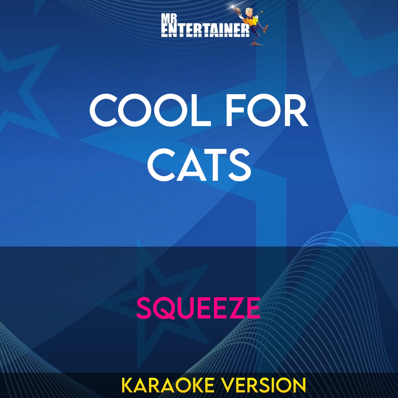 Cool For Cats - Squeeze (Karaoke Version) from Mr Entertainer Karaoke