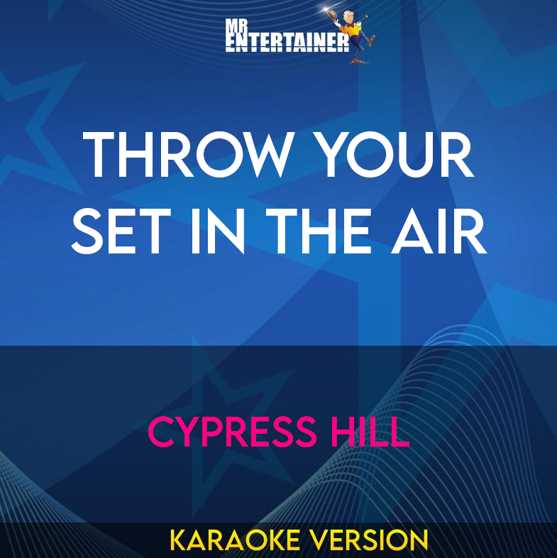 Throw Your Set In The Air - Cypress Hill (Karaoke Version) from Mr Entertainer Karaoke