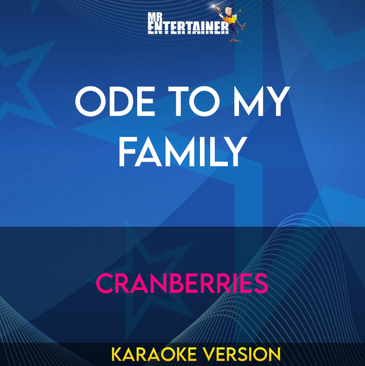 Ode To My Family - Cranberries (Karaoke Version) from Mr Entertainer Karaoke