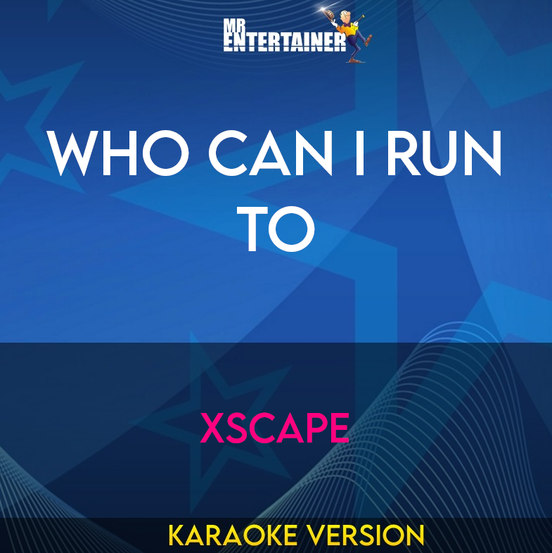 Who Can I Run To - Xscape (Karaoke Version) from Mr Entertainer Karaoke