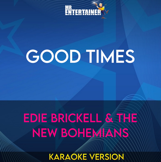 Good Times - Edie Brickell & The New Bohemians (Karaoke Version) from Mr Entertainer Karaoke