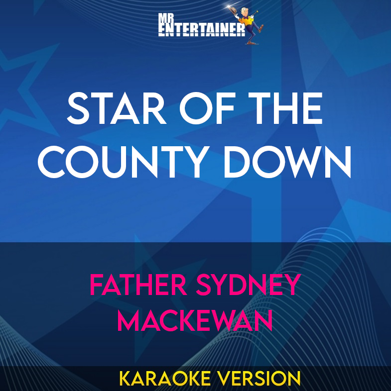 Star Of The County Down - Father Sydney MacKewan (Karaoke Version) from Mr Entertainer Karaoke