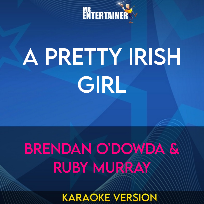 A Pretty Irish Girl - Brendan O'Dowda & Ruby Murray (Karaoke Version) from Mr Entertainer Karaoke