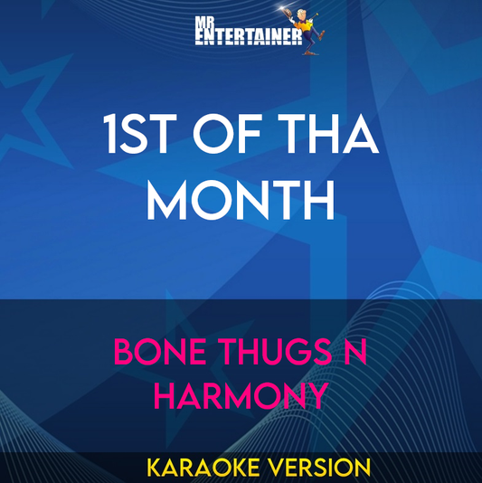 1st Of Tha Month - Bone Thugs N Harmony (Karaoke Version) from Mr Entertainer Karaoke