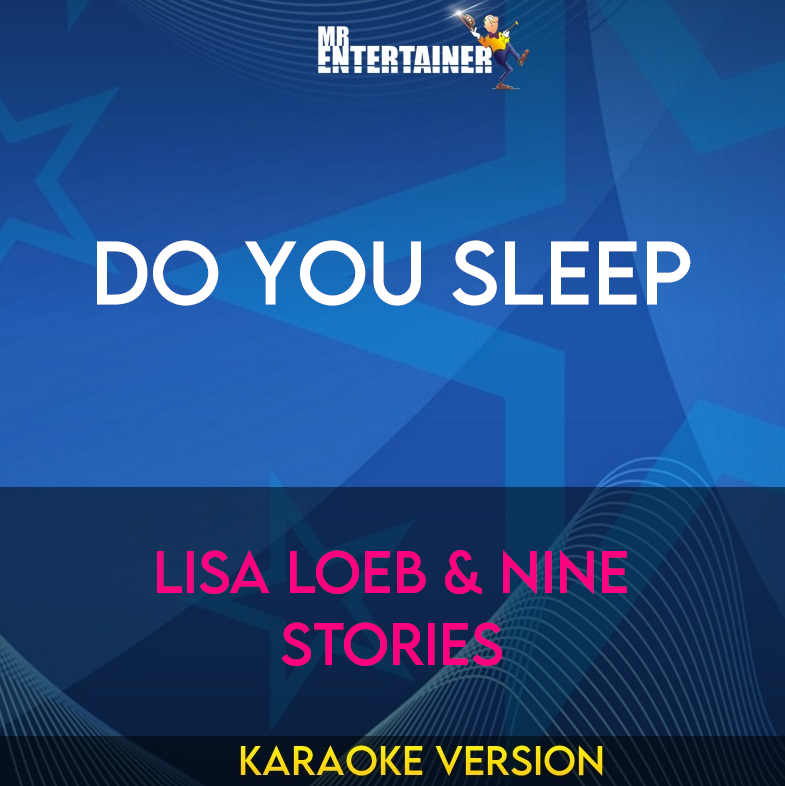 Do You Sleep - Lisa Loeb & Nine Stories (Karaoke Version) from Mr Entertainer Karaoke