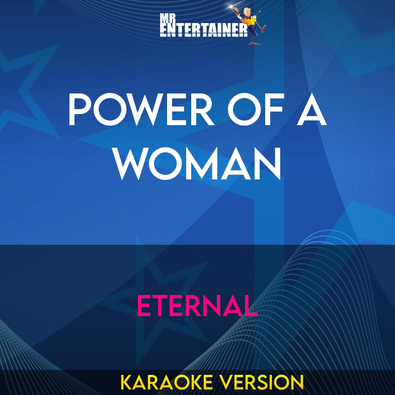 Power Of A Woman - Eternal (Karaoke Version) from Mr Entertainer Karaoke