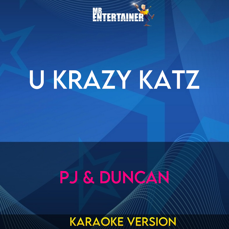 U Krazy Katz - PJ & Duncan (Karaoke Version) from Mr Entertainer Karaoke