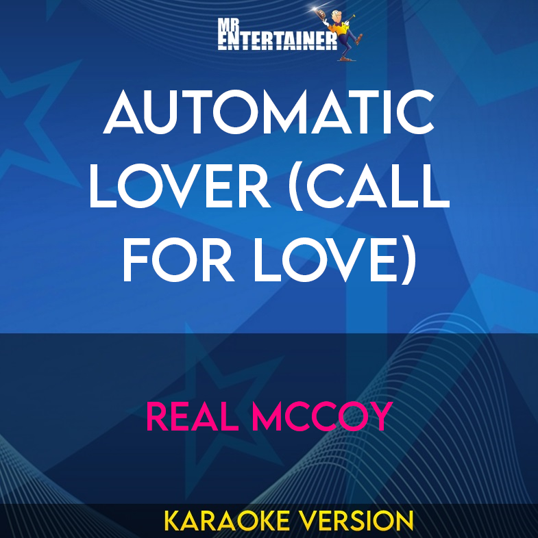 Automatic Lover (Call For Love) - Real McCoy (Karaoke Version) from Mr Entertainer Karaoke
