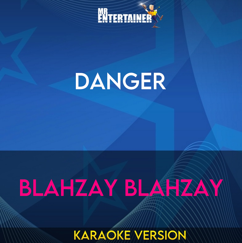 Danger - Blahzay Blahzay (Karaoke Version) from Mr Entertainer Karaoke