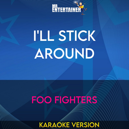 I'll Stick Around - Foo Fighters (Karaoke Version) from Mr Entertainer Karaoke