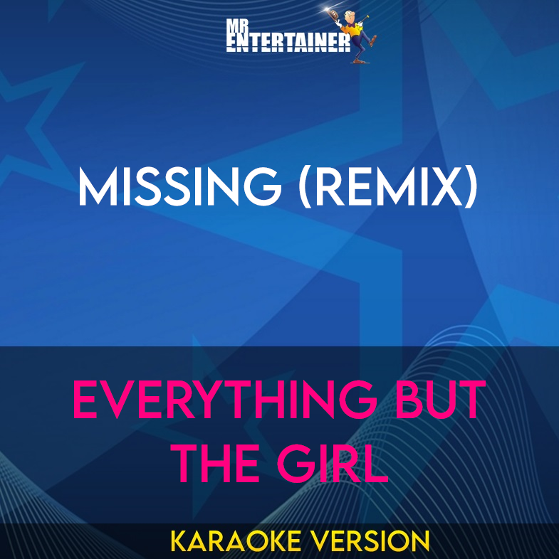 Missing (Remix) - Everything But The Girl (Karaoke Version) from Mr ...