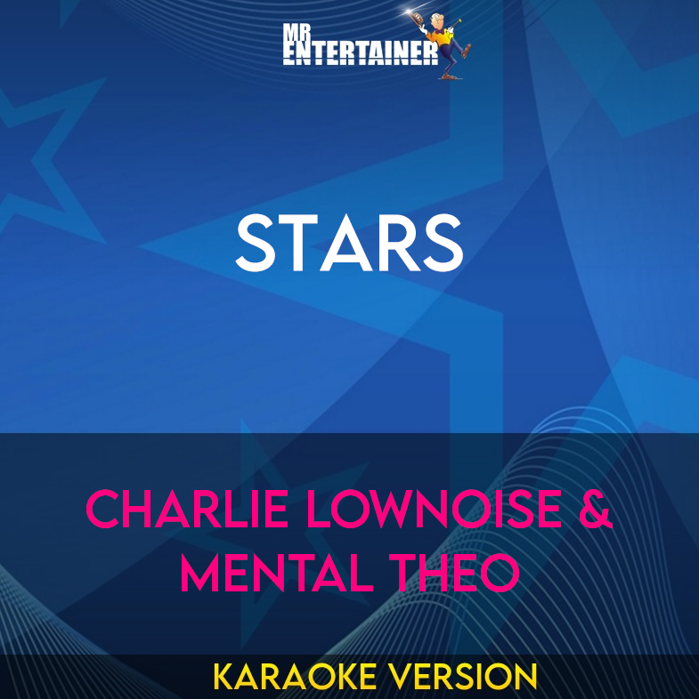 Stars - Charlie Lownoise & Mental Theo (Karaoke Version) from Mr Entertainer Karaoke